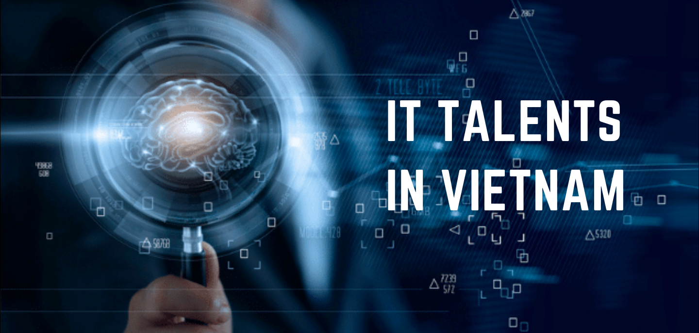 IT Talents Vietnam Vietnam IT Talent Pool: A force to be reckoned with